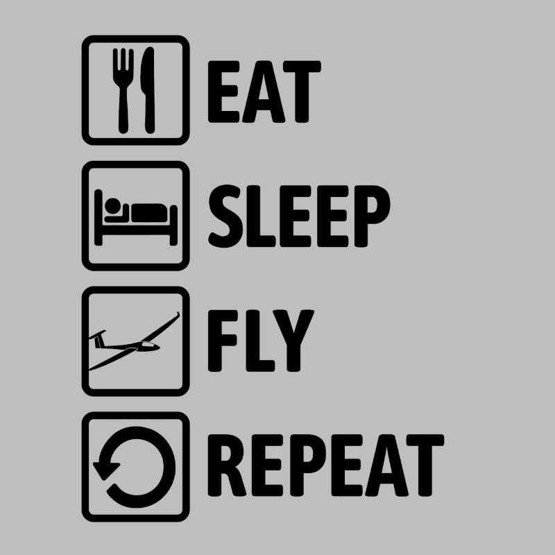 Eat Sleep Fly Repeat - Glider