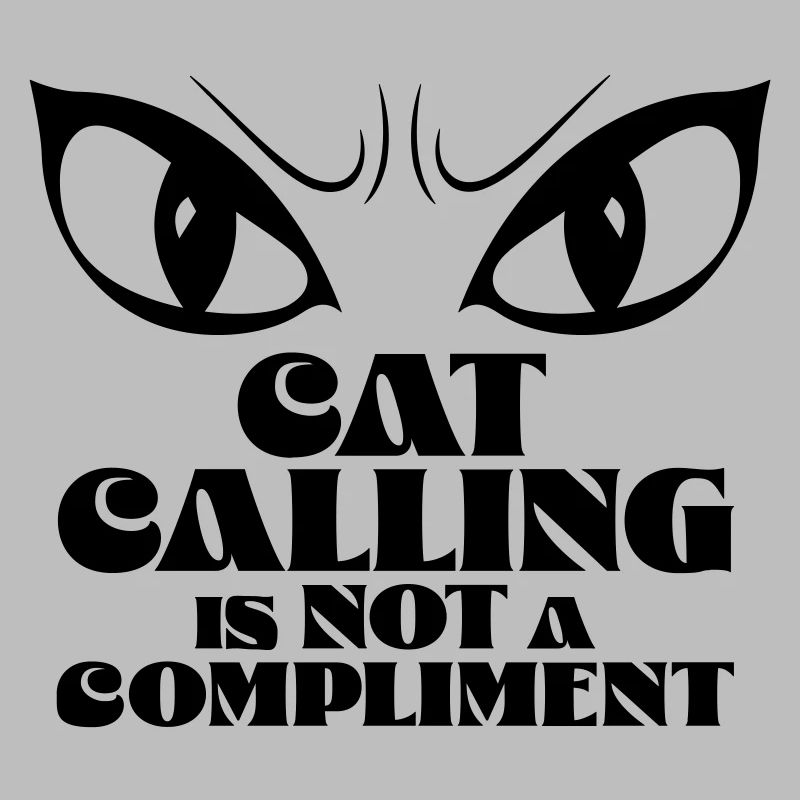 Catcalling is not a compliment