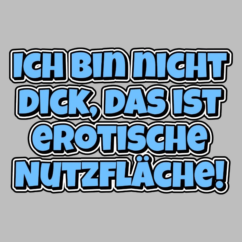 Ich bin nicht dick, das ist erotische Nutzfläche!