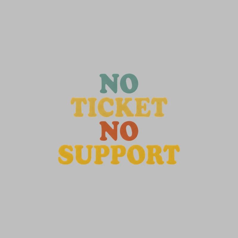 No Ticket No Support Computer Scientist IT Administrator