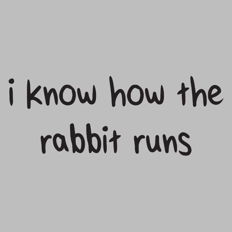 I Know How The Rabbit Runs Denglisch Sprichwort