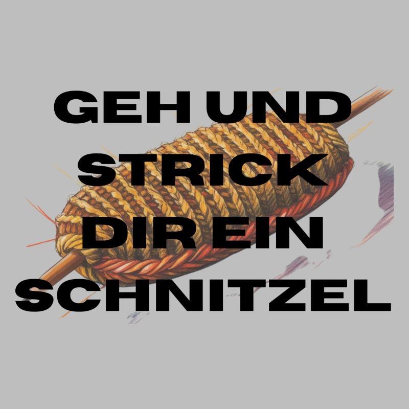 Geh und Strick dir ein Schnitzel
