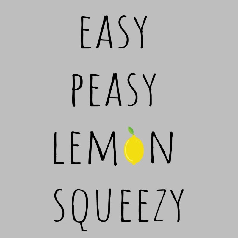 Easy peasy lemon squeezy
