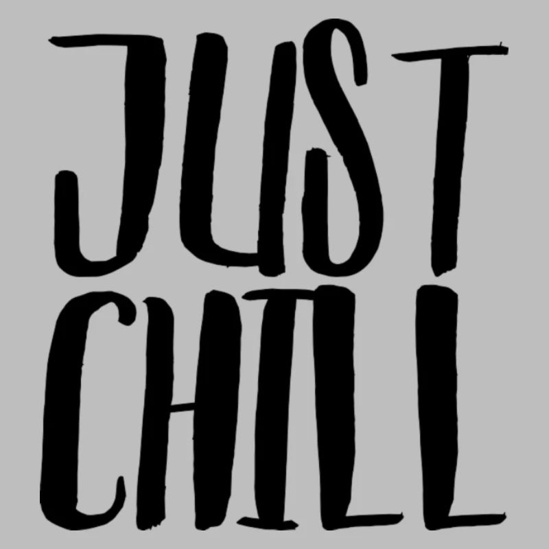 JUST CHILL "Relax!" Design