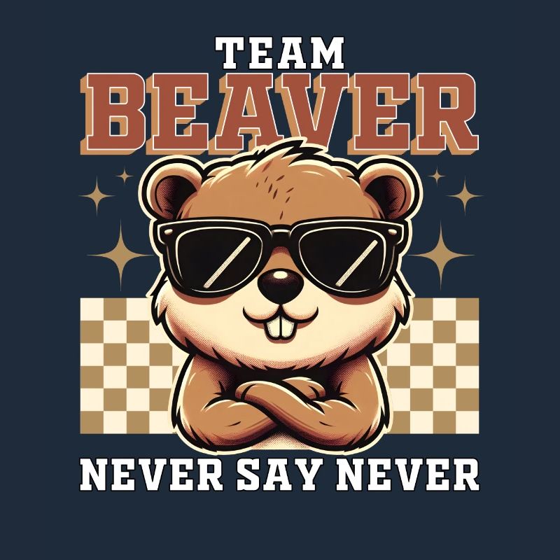 TEAM BEAVER - NEVER SAY NEVER