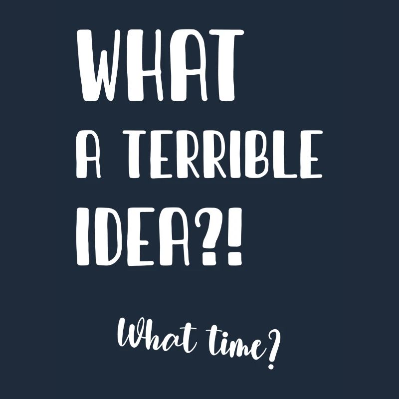 What a terrible idea