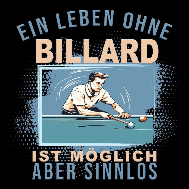 Ein Leben ohne Billard ist möglich, aber Sinnlos