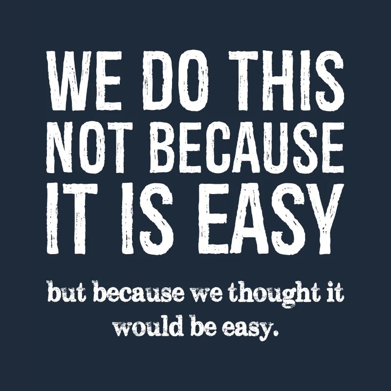 Nous ne le faisons pas parce que c’est facile