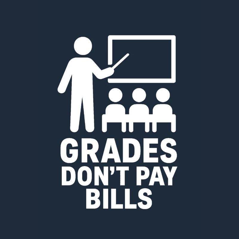 Minimalist Graphic Grades Dont Pay Bills Quote