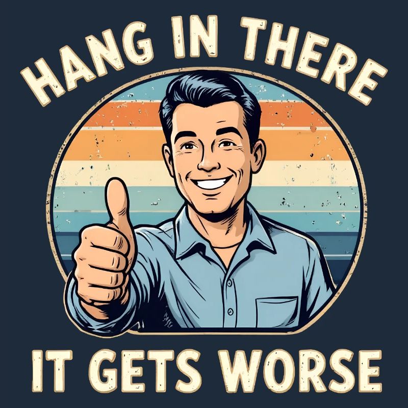 Bleib dran, es wird schlimmer