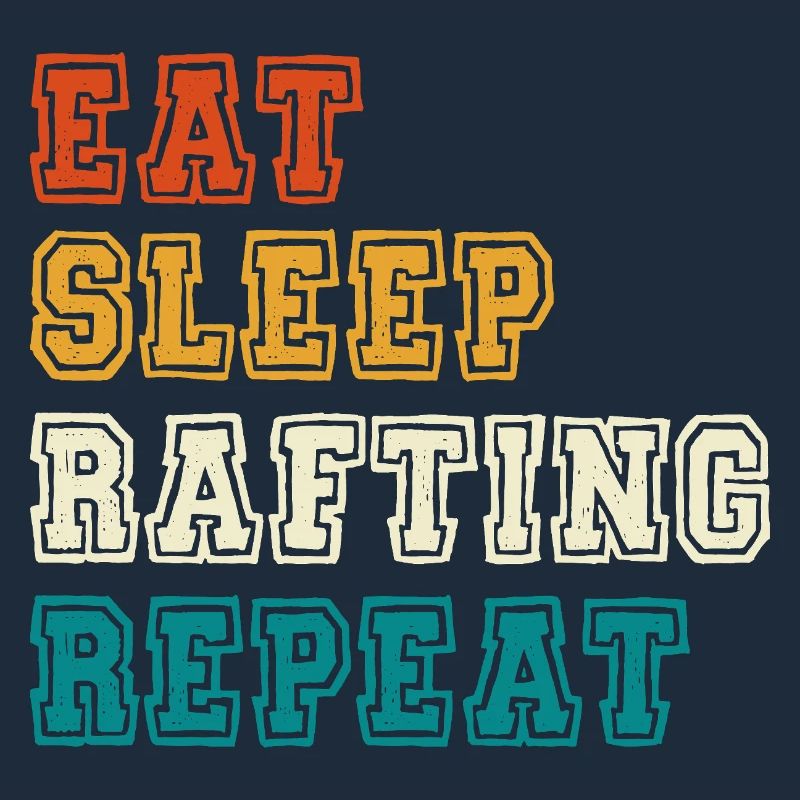 Eat Sleep Rafting Repeat