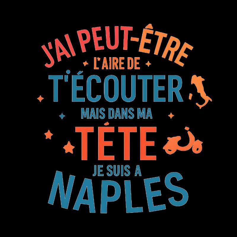 J'ai peut-être l'air d'écouter Naples