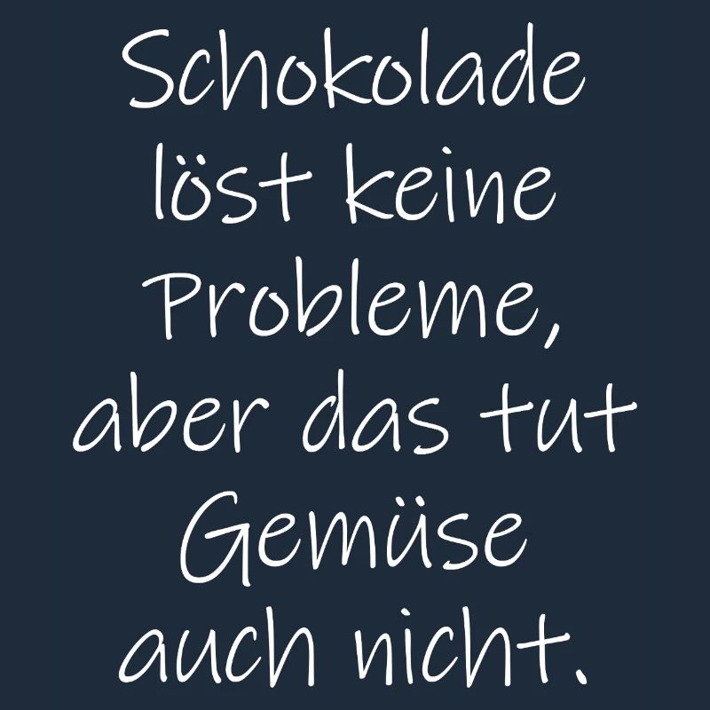 Chocolate doesn't solve any problems funny saying