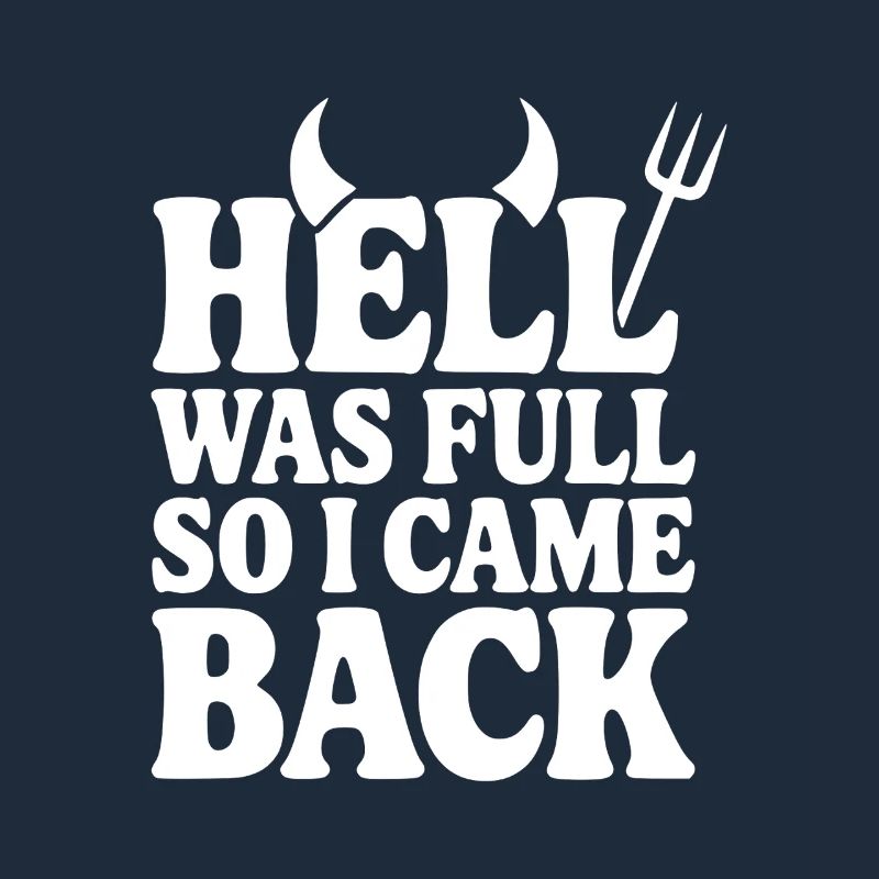 Hell Was Full so I Came Back