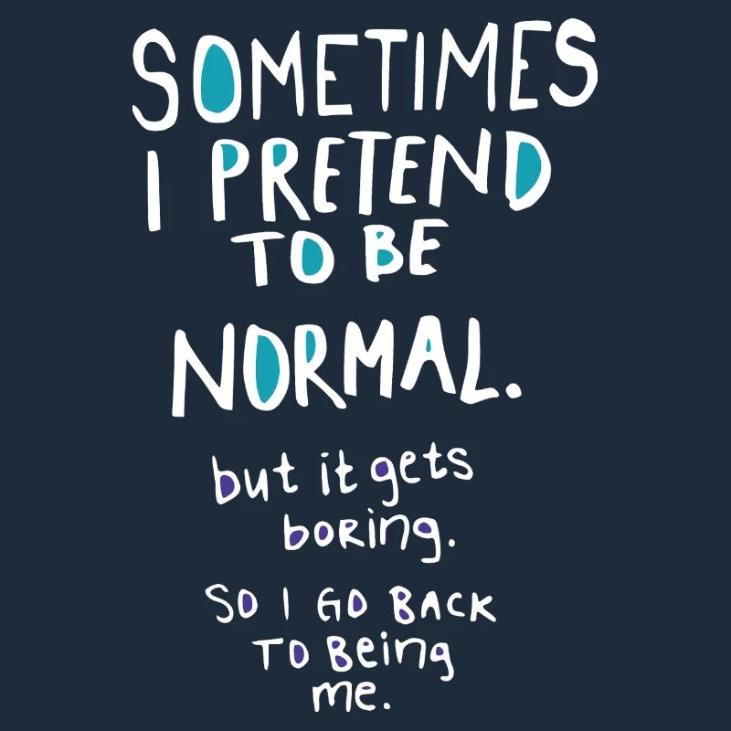 Tu so, als wärst du normal