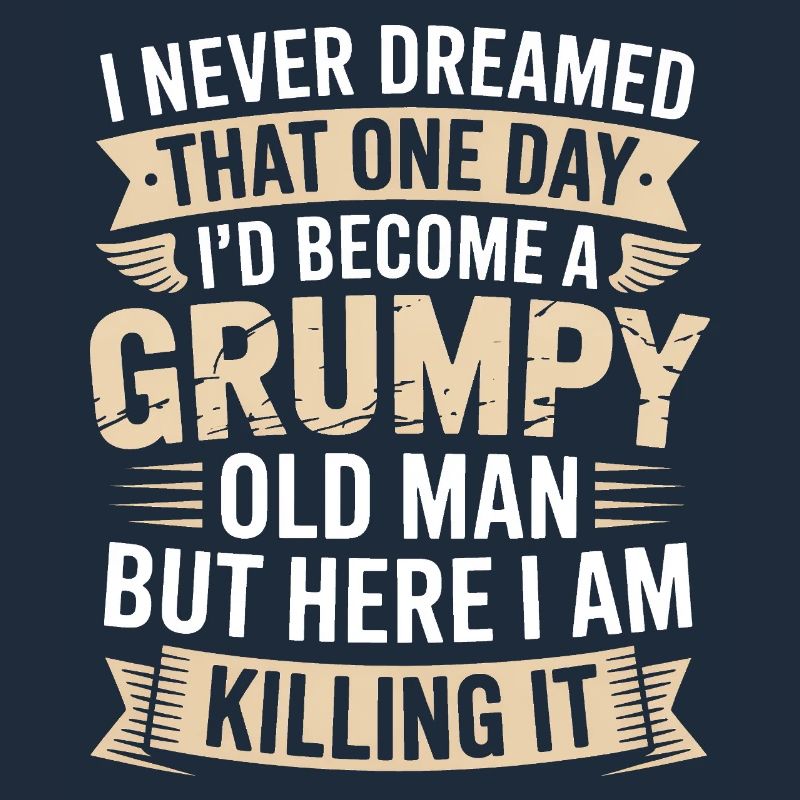 Grumpy Old Man Killing It