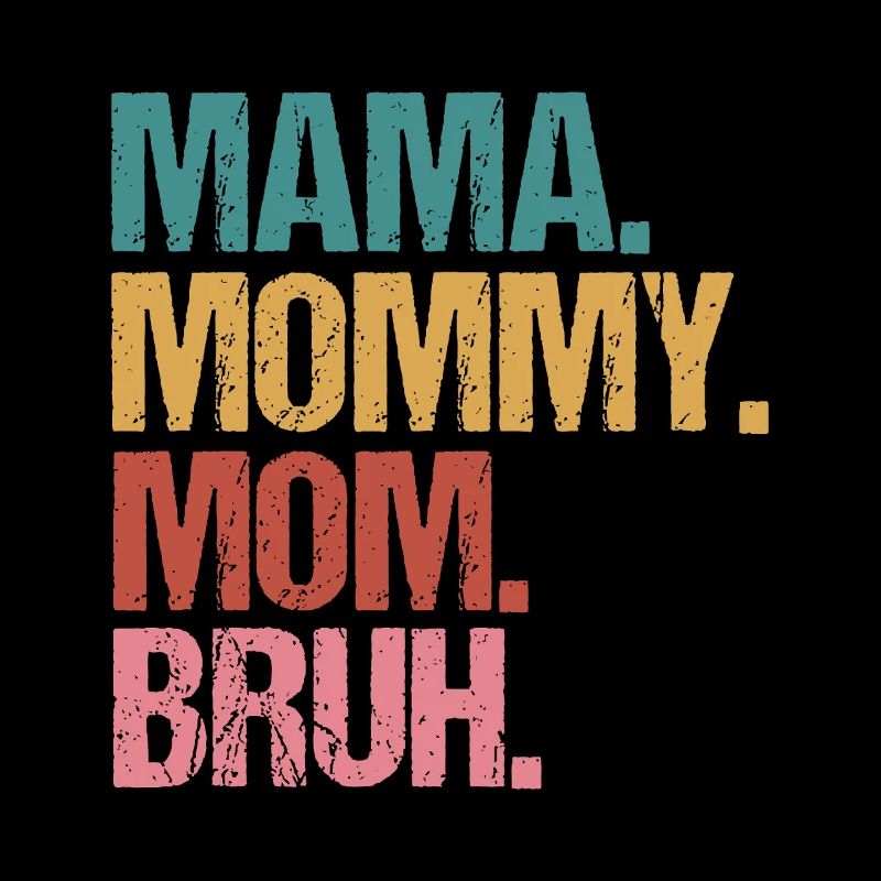 Mama Mommy Mom Bruh Bold Stack Text