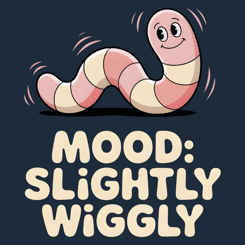 Slightly wobbly | Worm Mood