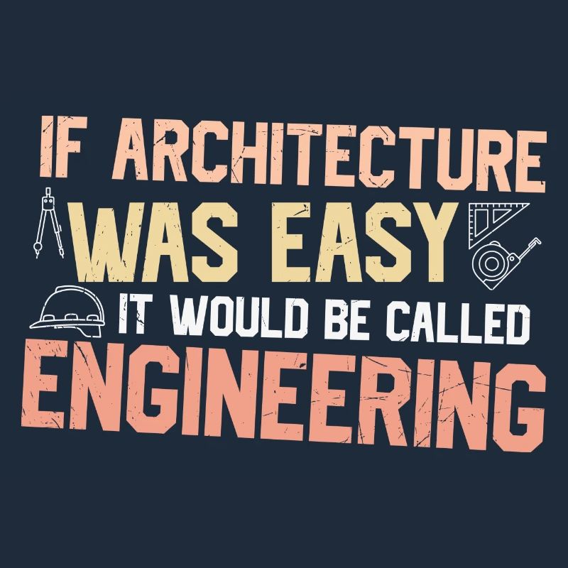 If architecture were simple, it would be engineer