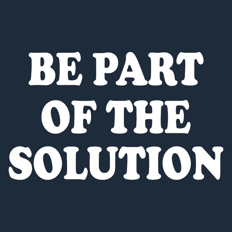 Be part of the solution