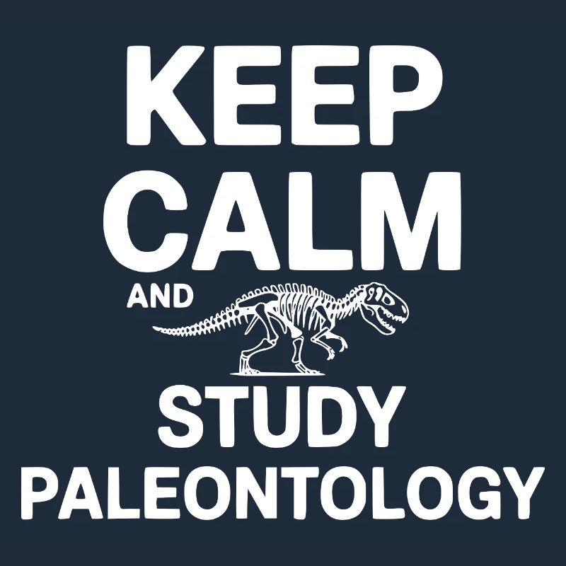 Keep Calm and Study Paleontology