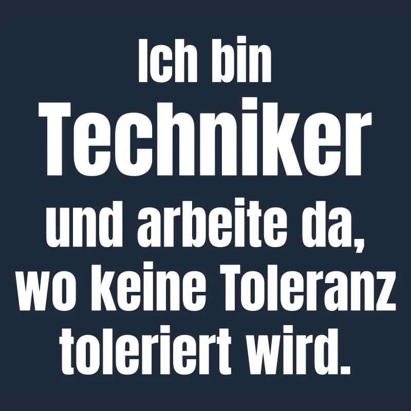 Ich bin Techniker – Keine Toleranz