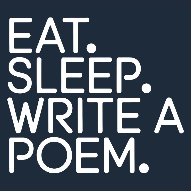 Eat Sleep Write a Poem