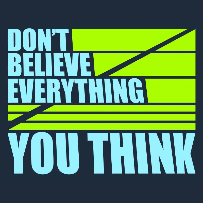 Don't Believe Everything You Think Saying Wisdom