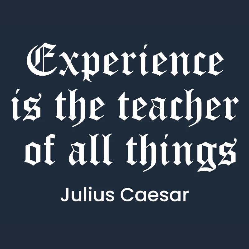 Caesar quote on Experience as the teacher