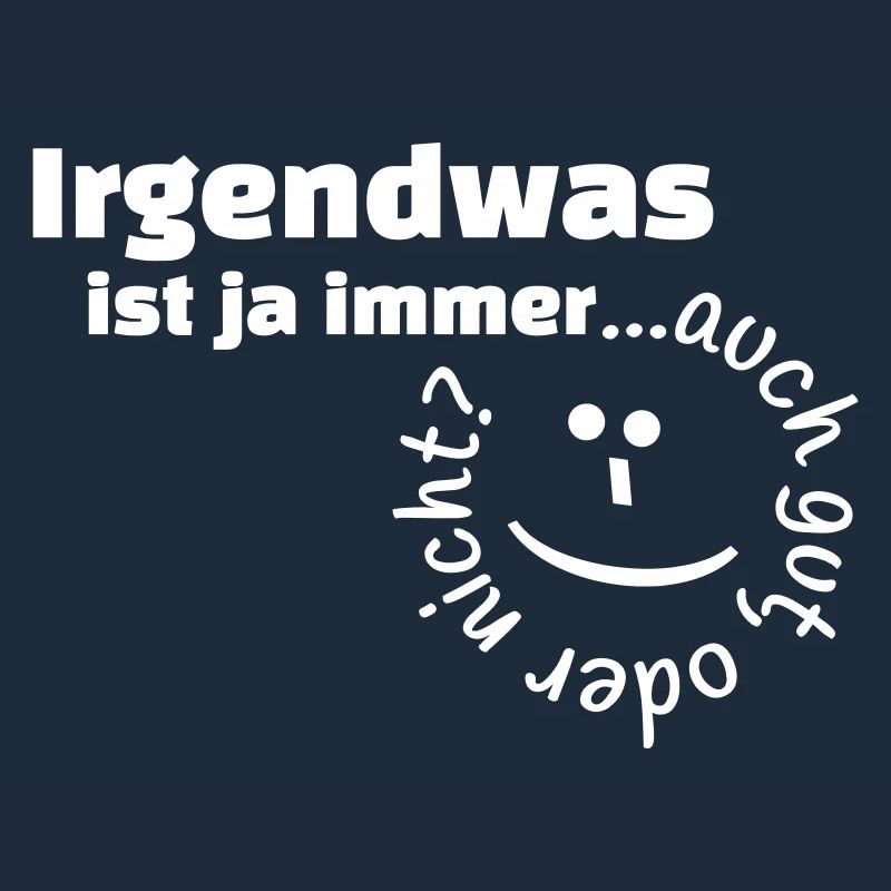 Irgendwas ist ja immer...auch gut, oder nicht?