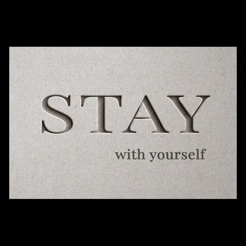 Bleib – bei dir selbst