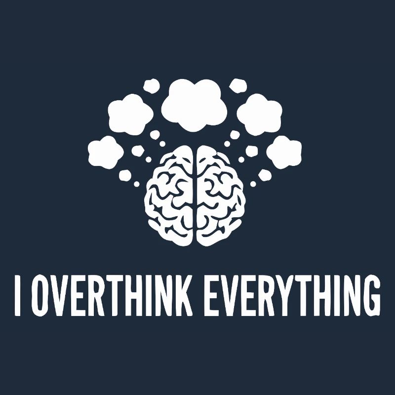 I Overthink Everything Gehirn