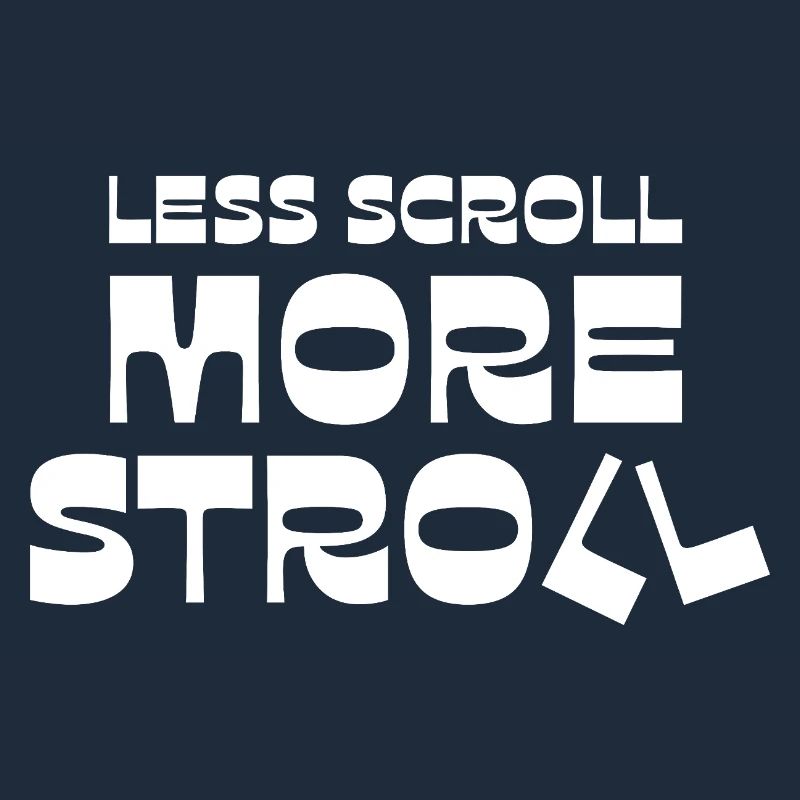 Less Scroll More Stroll