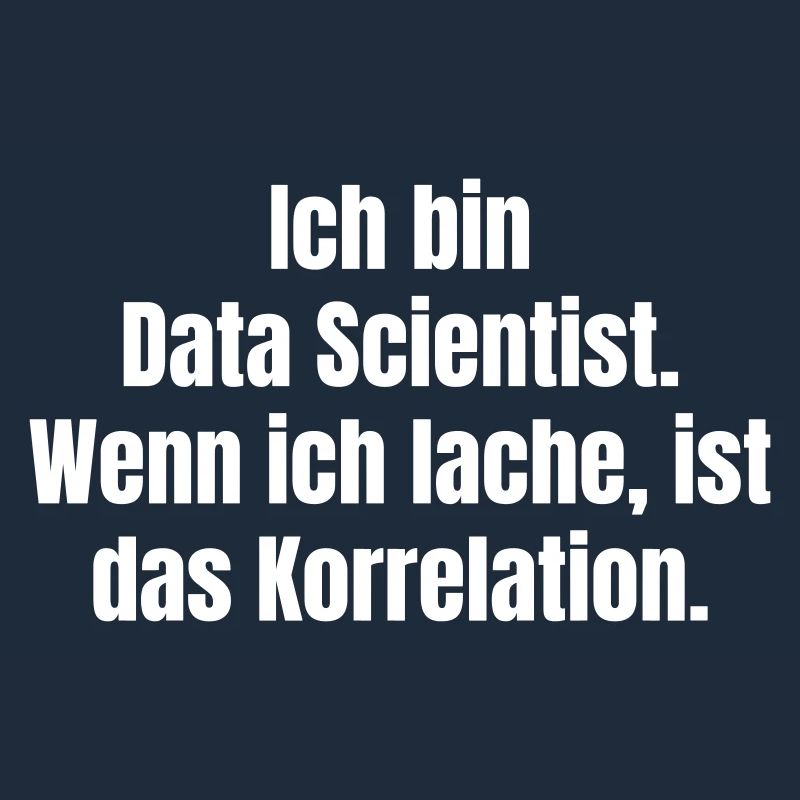 Ich bin Data Scientist Spruch