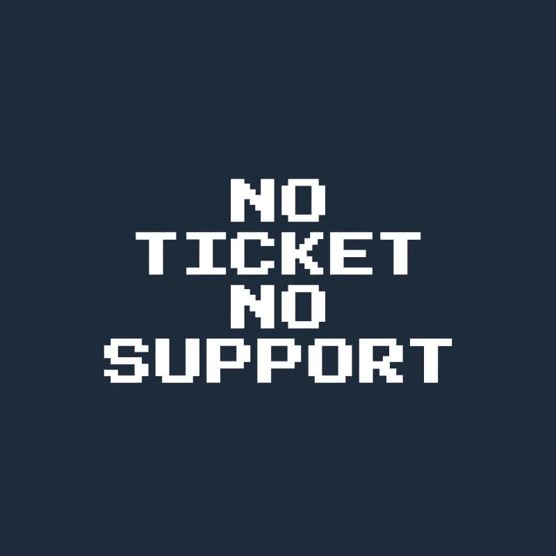 No Ticket No Support Pixel 8 Bit