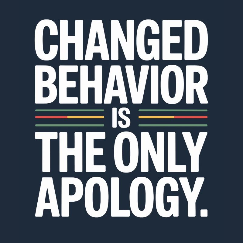 Changed Behavior Is The Only Apology Achtsamkeit