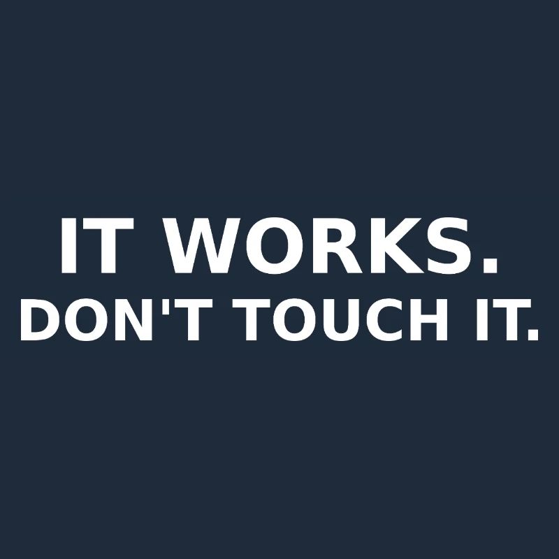 It works - don´t touch it - Dev / IT Shirt