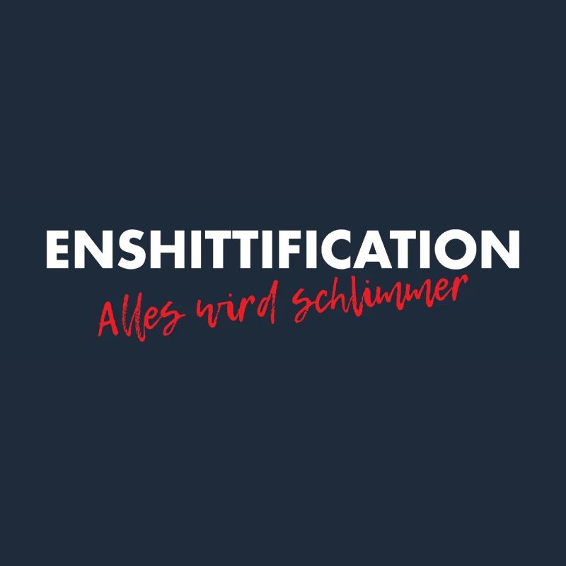 Enshittification - alles wird schlimmer!