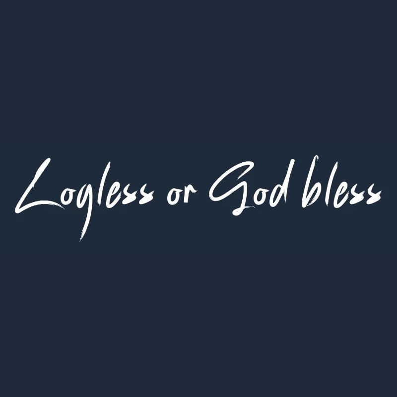 Logless or God bless