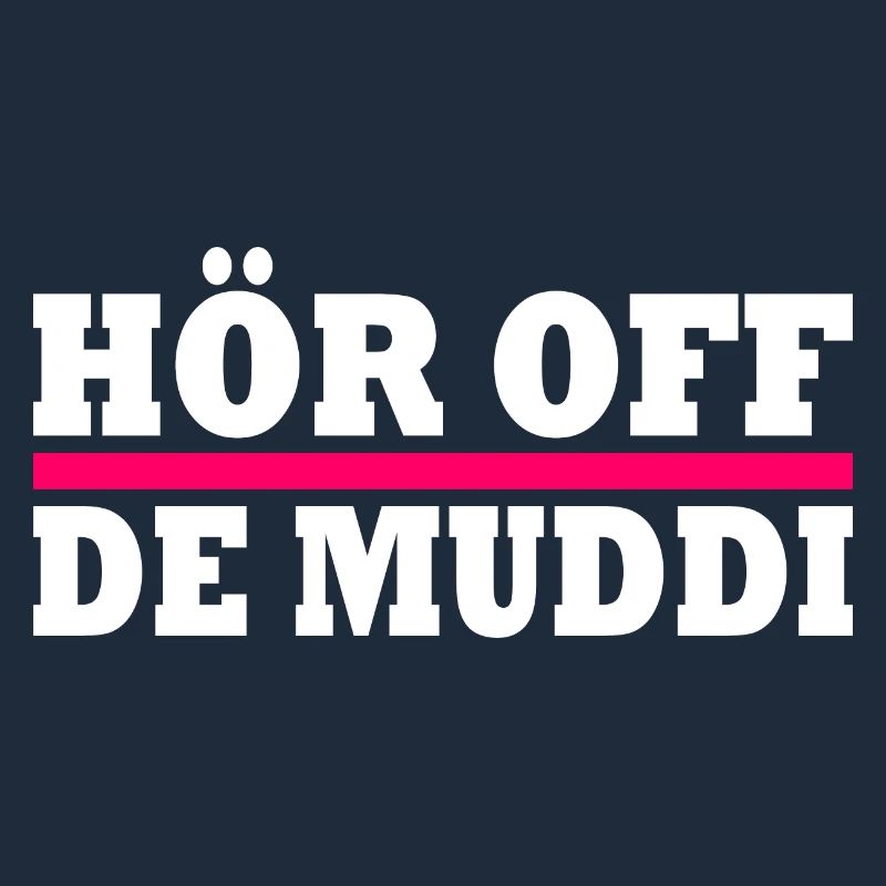 Hör off de muddi