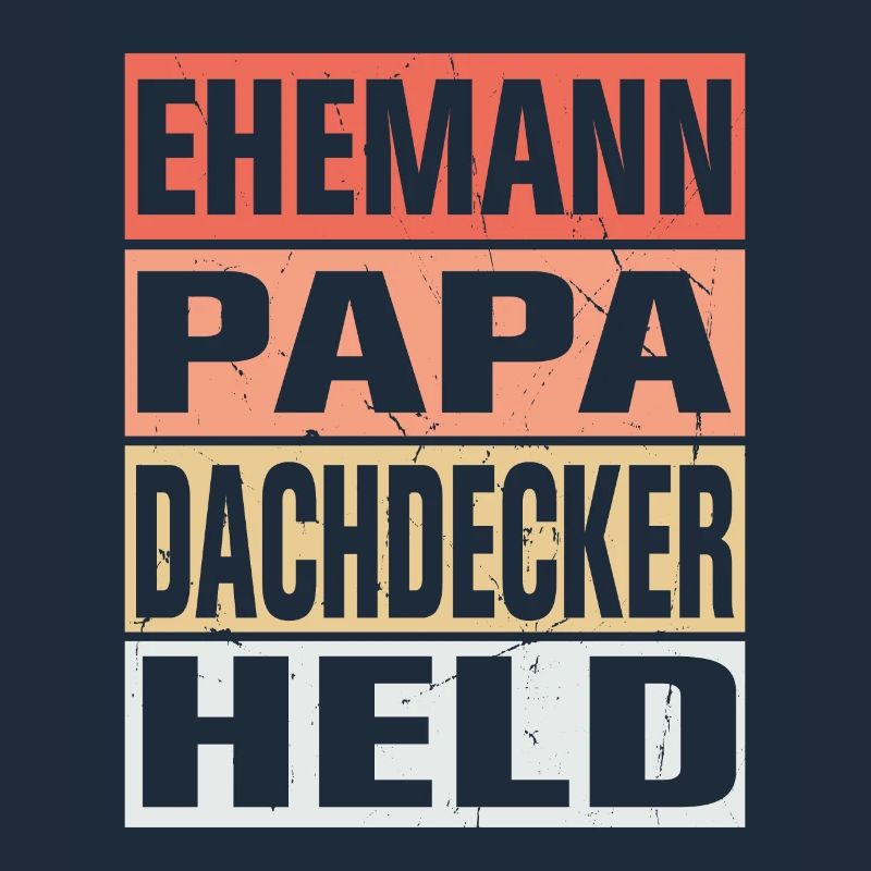 Dachdecker Vater Ehemann Held
