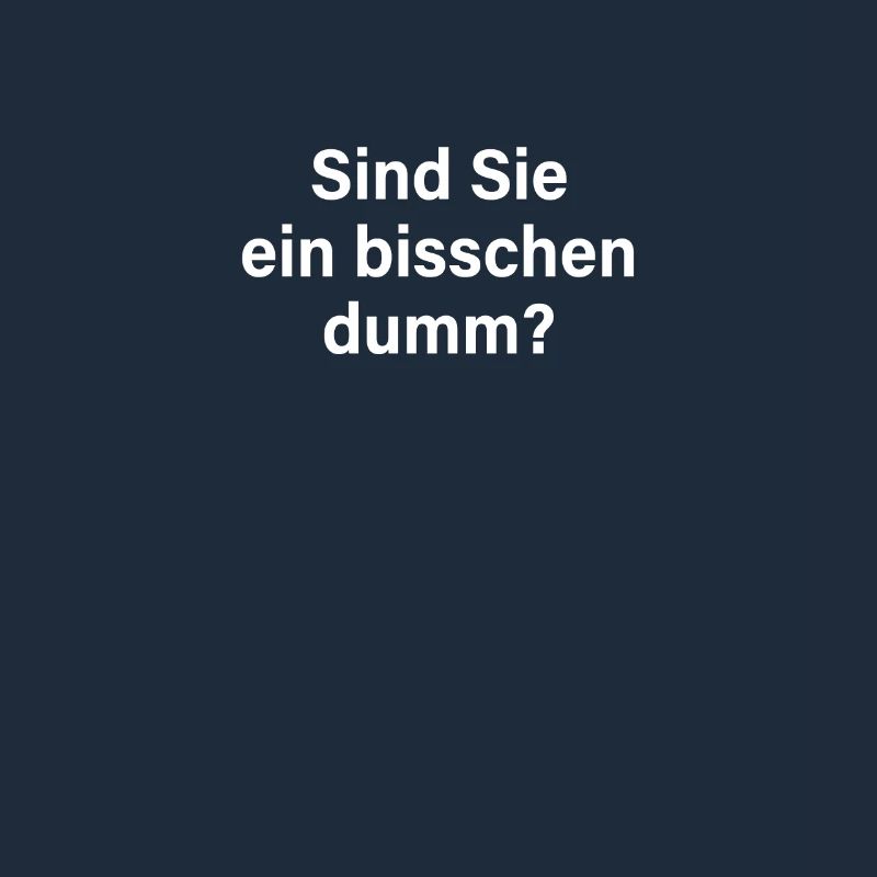 Sind Sie Ein Bisschen Dumm Misanthrop Smalltalk
