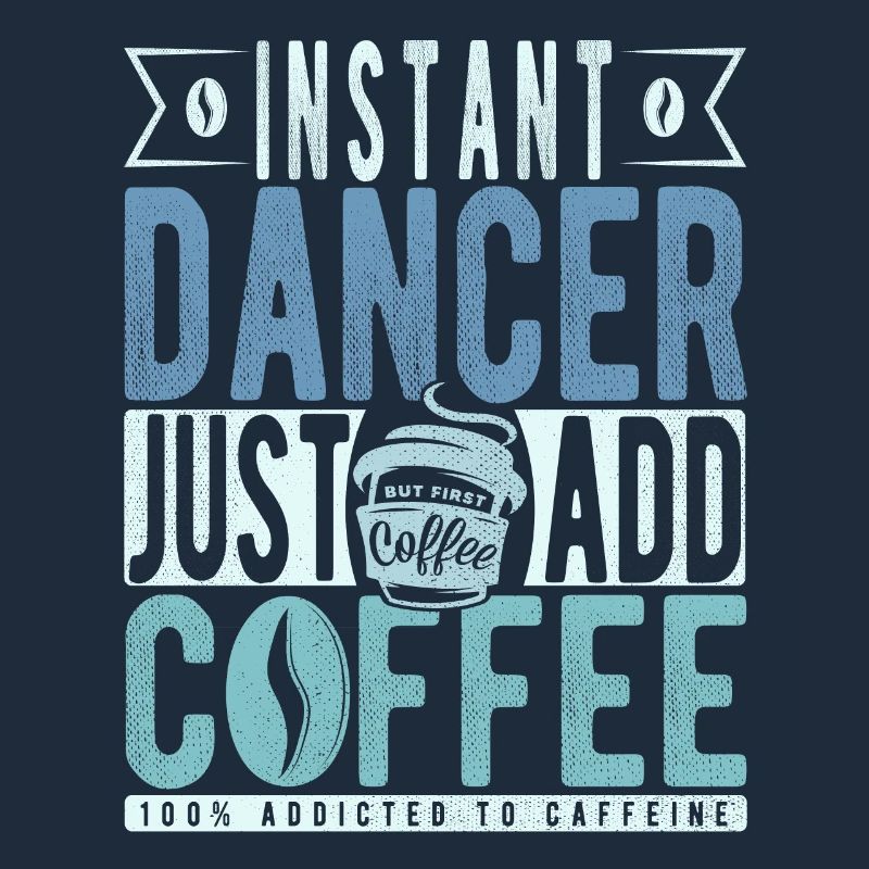 Instant Dancer Il suffit d’ajouter du café