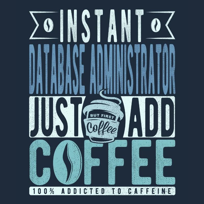 Instant Database Administrator Just Add Coffee