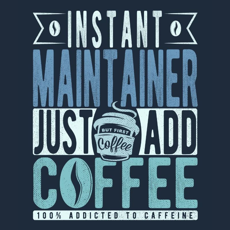 Instant Maintainer Just Add Coffee