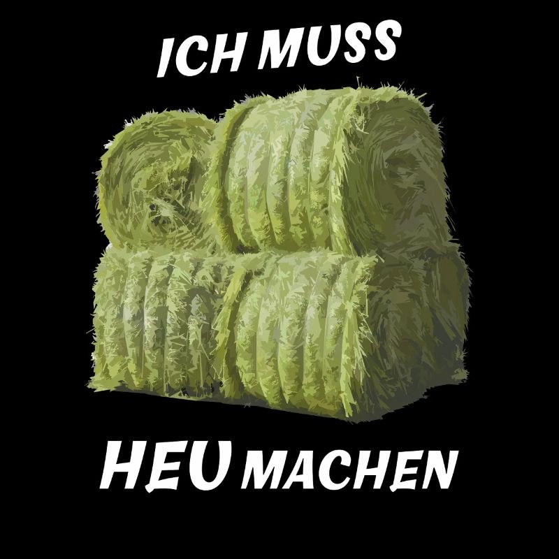 ICH MUSS HEU MACHEN