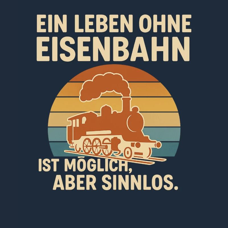 Eisenbahn Spruch Shirt – Ein Leben ohne Eisenbahn