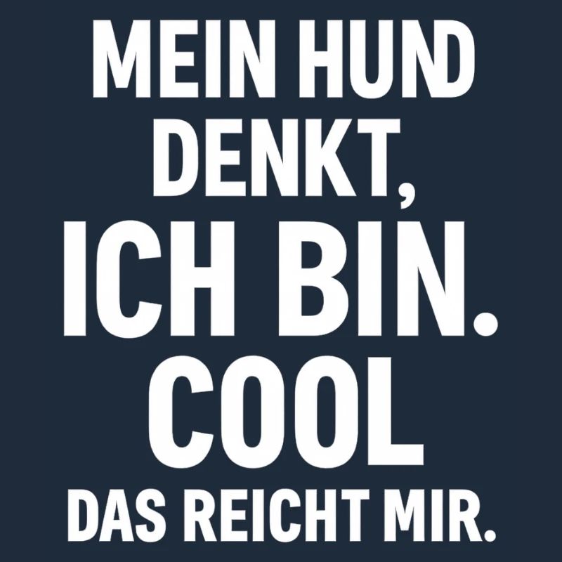 Mein Hund Denkt Ich Bin Cool