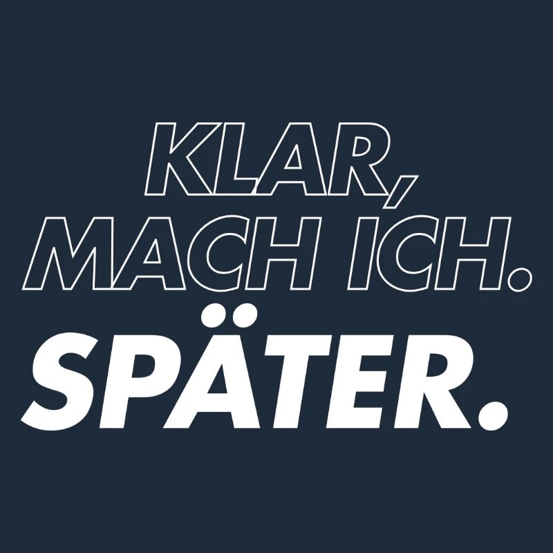 Klar, Mach Ich Später