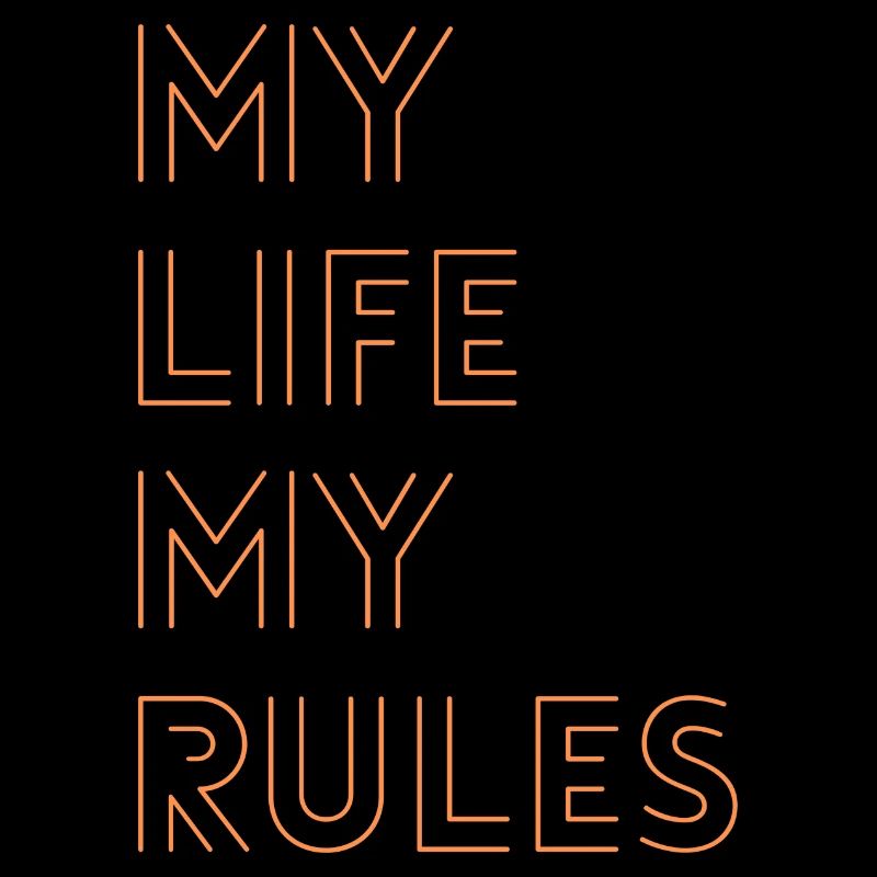 MY LIFE MY RULES, clear statement, deep message